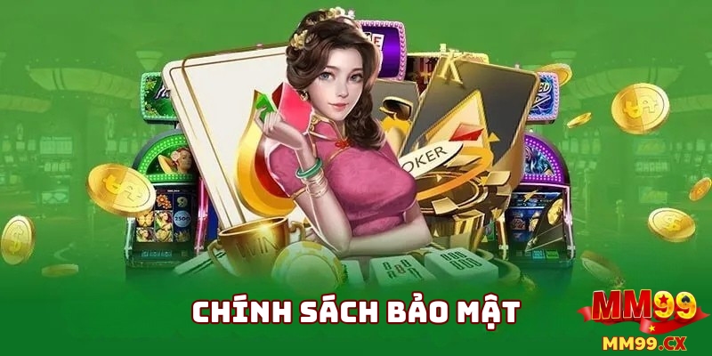 Chính Sách Bảo Mật 1 Tìm hiểu chính sách bảo mật của nhà cái MM99