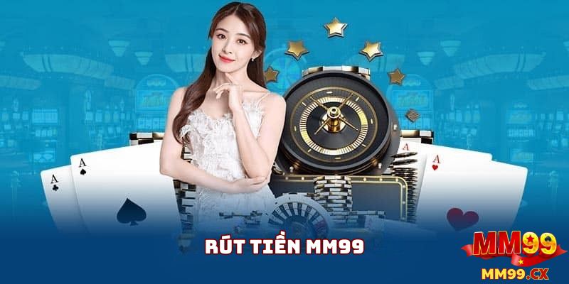 Rút Tiền MM99 Nhanh Chóng: Hướng Dẫn Chi Tiết 2025 1 Giới Thiệu Hệ Thống Rút Tiền MM99 Siêu Tốc Độ