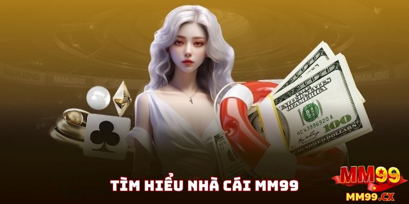 Giới thiệu MM99 CX - Nhà cái cá cược uy tín tại Việt Nam 1 Tìm Hiểu MM99 CX Là Gì?