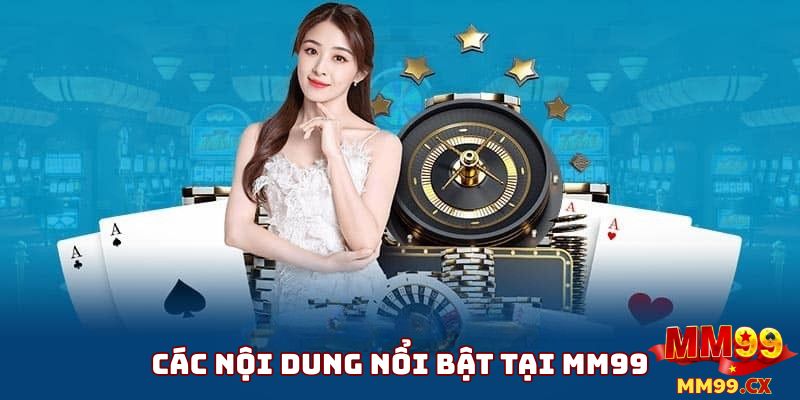Giới thiệu MM99 CX - Nhà cái cá cược uy tín tại Việt Nam 2 Các sản phẩm và dịch vụ nổi bật tại mm99 cx