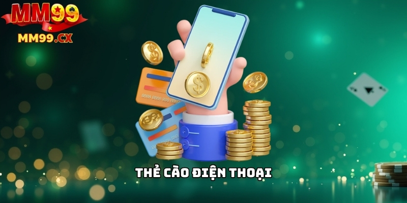 Nạp Tiền MM99: Các Phương Thức Thanh Toán Phổ Biến 2 Thẻ cào điện thoại