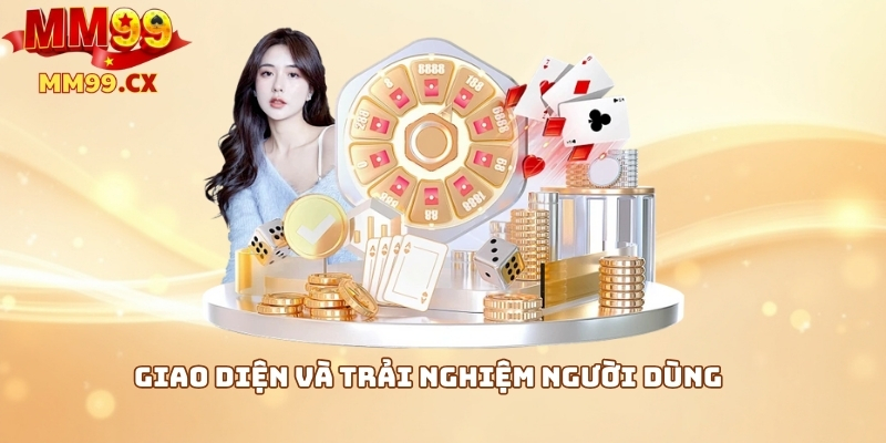 Giao diện và trải nghiệm người dùng