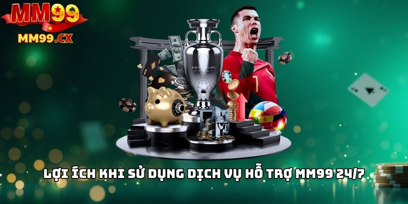 Hỗ trợ khách hàng mm99: Liên hệ nhanh chóng 24/7 3 Lợi ích khi sử dụng dịch vụ hỗ trợ mm99 24/7