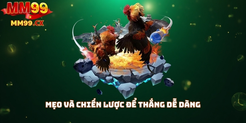 Đá gà MM99 trực tuyến: Trải nghiệm kịch tính, thắng dễ dàng 2 Mẹo và chiến lược để thắng dễ dàng