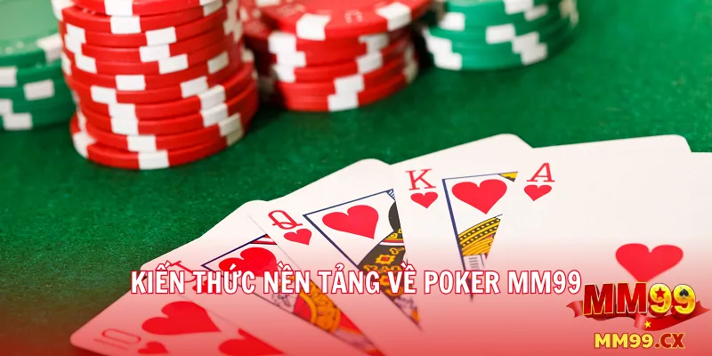 Poker mm99: Quy tắc cơ bản và mẹo dành cho người mới 1 Kiến thức nền tảng về Poker mm99