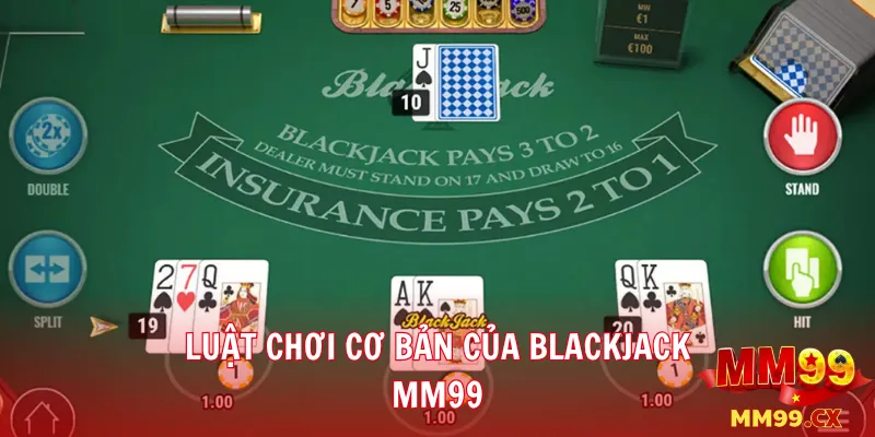 Blackjack mm99: Cách chơi và chiến thuật quản lý vốn 1 Luật chơi cơ bản của Blackjack mm99