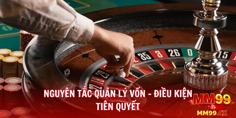 Roulette mm99 – Hướng dẫn cách đặt cược thông minh 2 Nguyên tắc quản lý vốn – Điều kiện tiên quyết